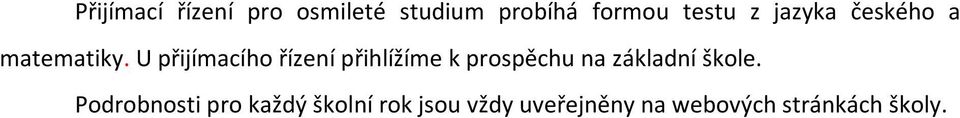 U přijímacího řízení přihlížíme k prospěchu na základní