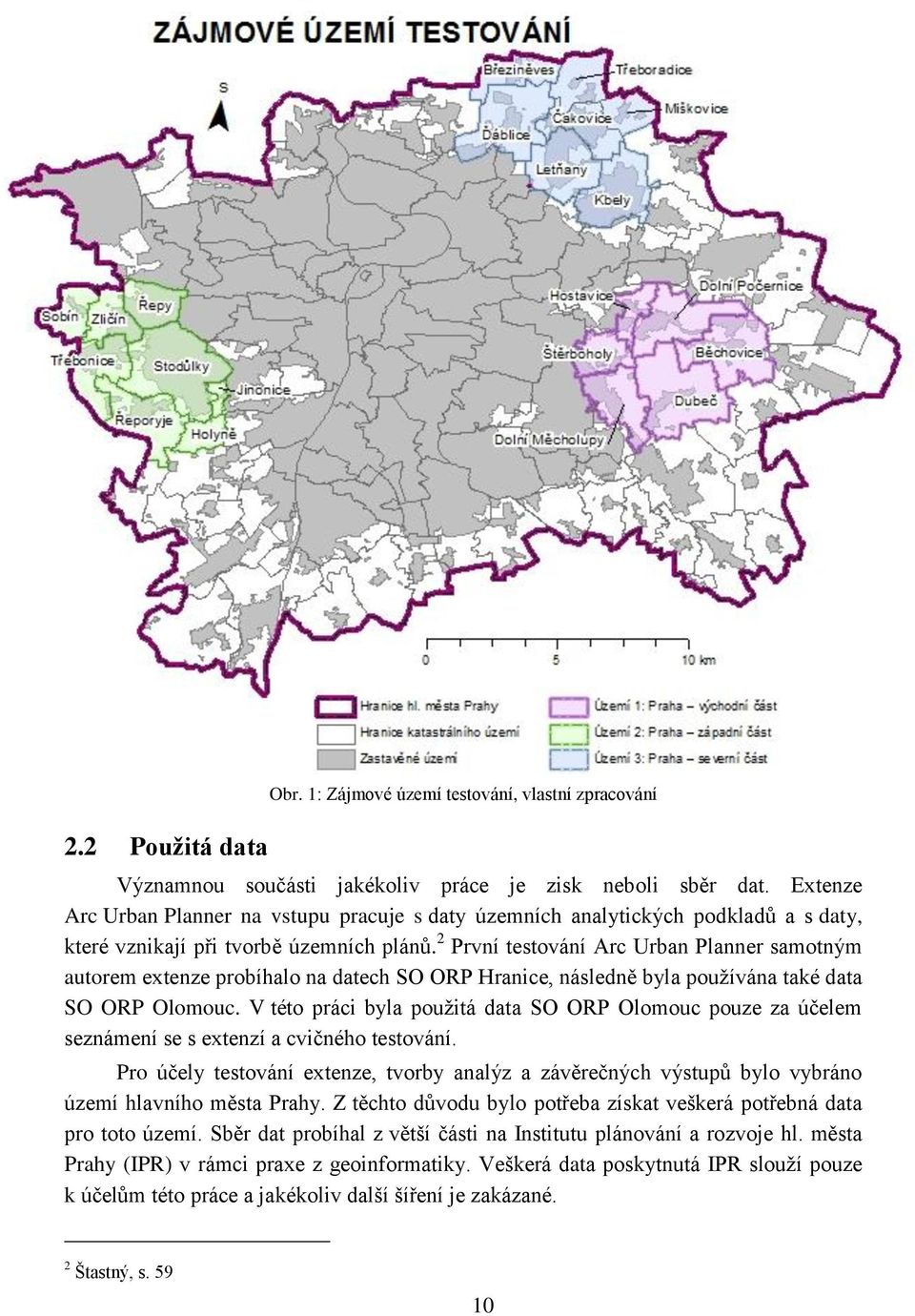 2 První testování Arc Urban Planner samotným autorem extenze probíhalo na datech SO ORP Hranice, následně byla používána také data SO ORP Olomouc.