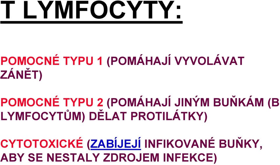 LYMFOCYTŮM) DĚLAT PROTILÁTKY) CYTOTOXICKÉ