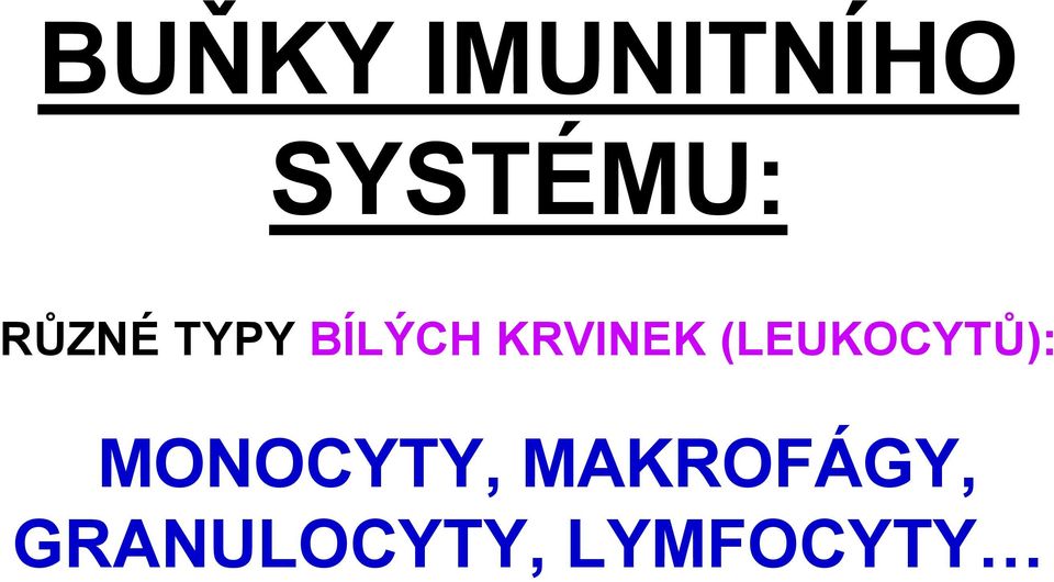 (LEUKOCYTŮ): MONOCYTY,