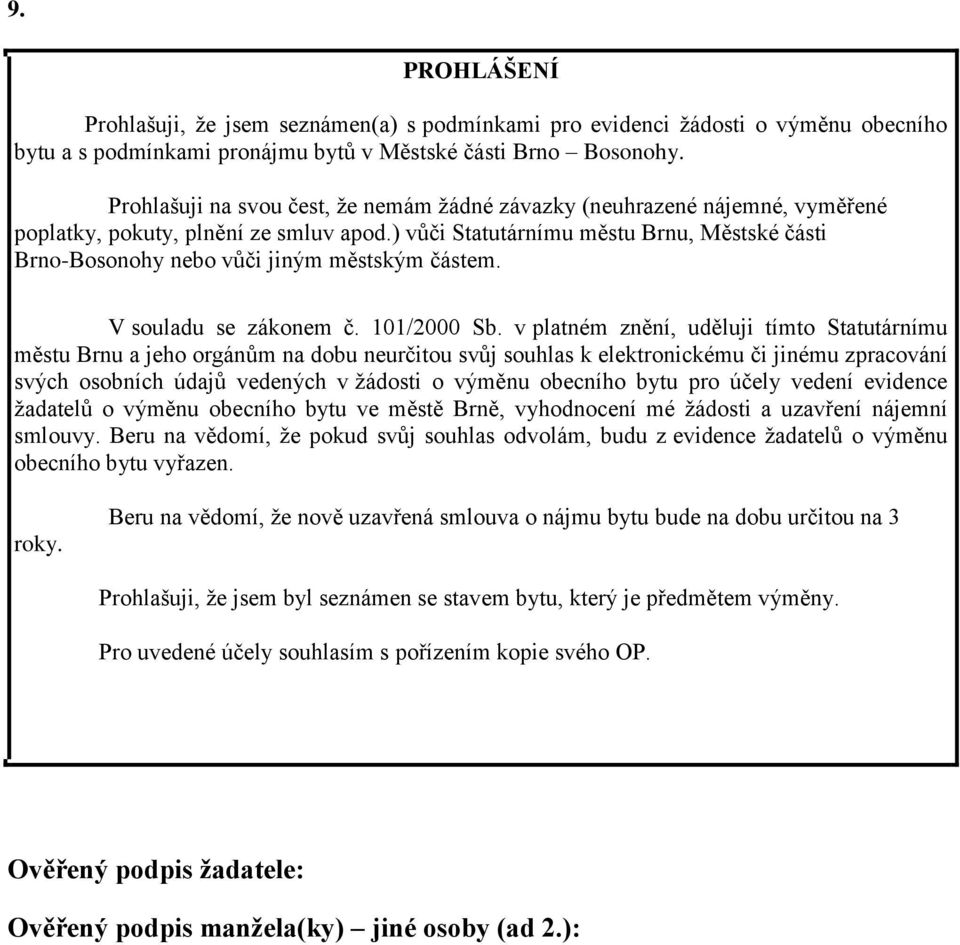 ) vůči Statutárnímu městu Brnu, Městské části Brno-Bosonohy nebo vůči jiným městským částem. V souladu se zákonem č. 101/2000 Sb.