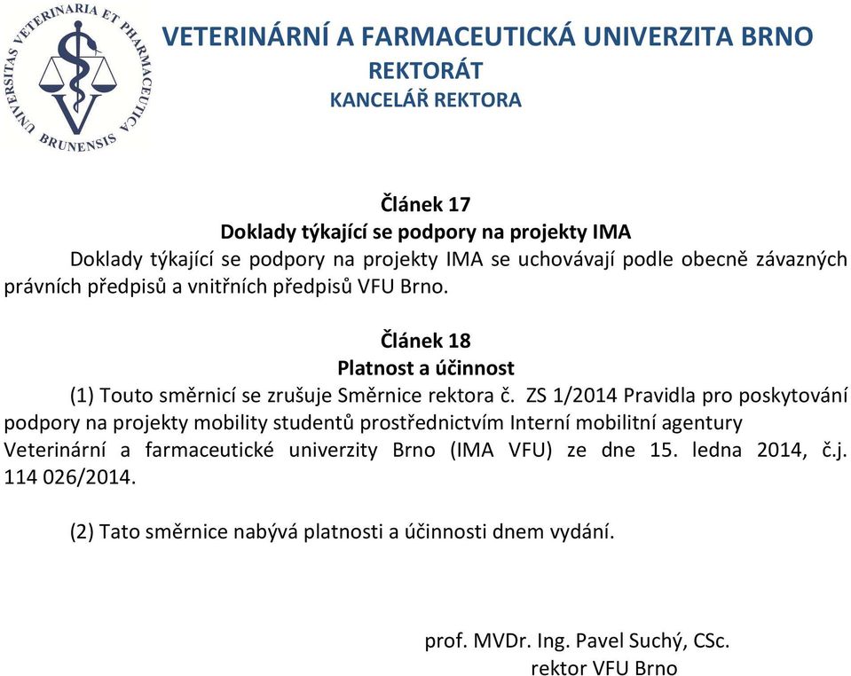 ZS 1/2014 Pravidla pro poskytování podpory na projekty mobility studentů prostřednictvím Interní mobilitní agentury Veterinární a farmaceutické