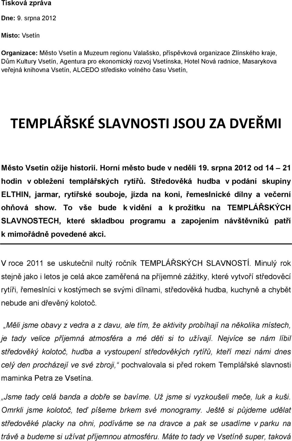 Masarykova veřejná knihovna Vsetín, ALCEDO středisko volného času Vsetín, TEMPLÁŘSKÉ SLAVNOSTI JSOU ZA DVEŘMI Město Vsetín ožije historií. Horní město bude v neděli 19.