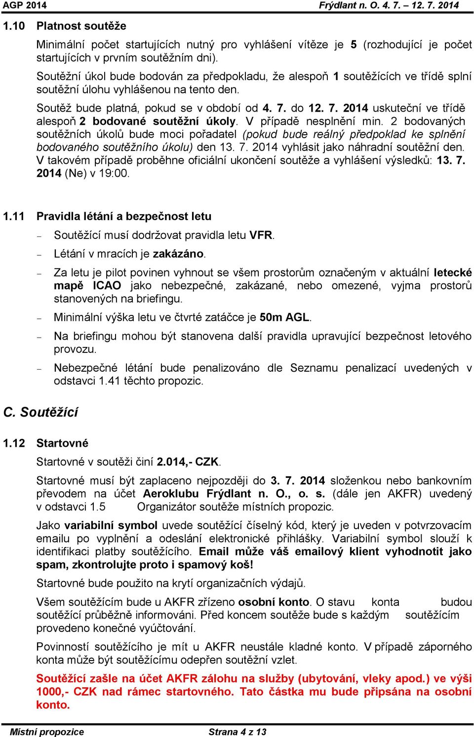 do 12. 7. 2014 uskuteční ve třídě alespoň 2 bodované soutěžní úkoly. V případě nesplnění min.