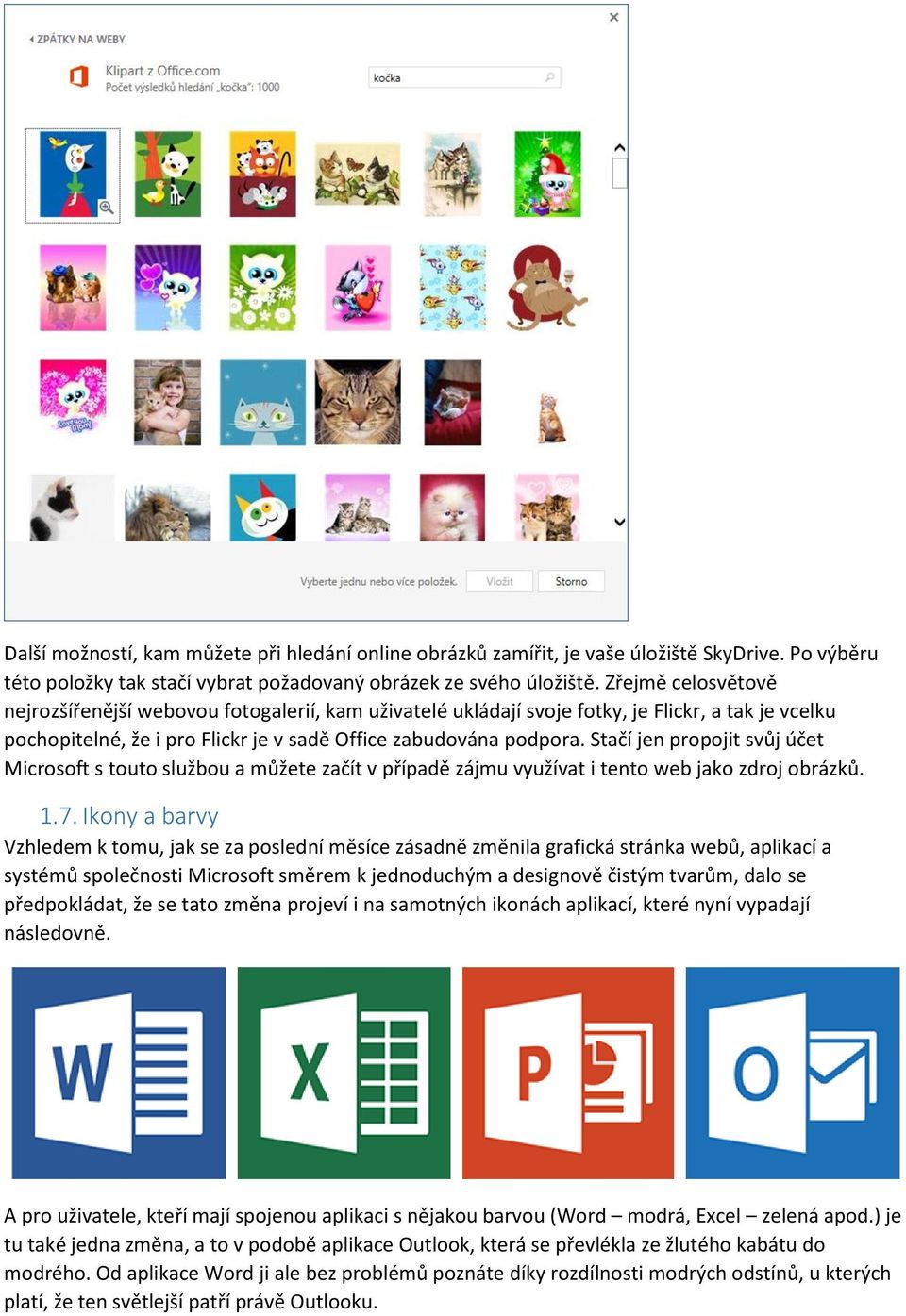 Stačí jen propojit svůj účet Microsoft s touto službou a můžete začít v případě zájmu využívat i tento web jako zdroj obrázků. 1.7.