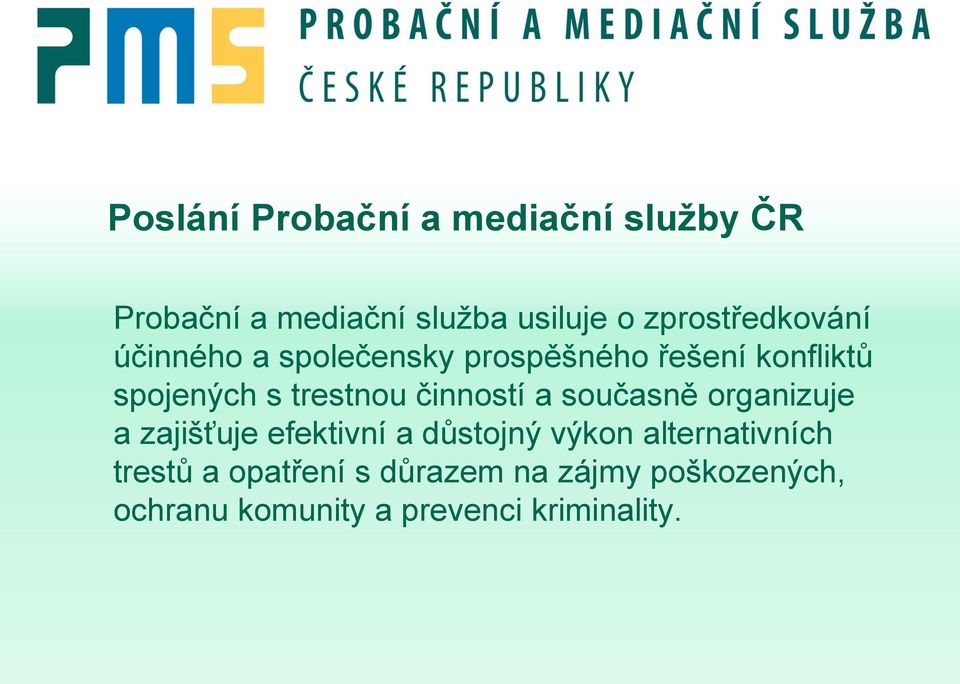 trestnou činností a současně organizuje a zajišťuje efektivní a důstojný výkon