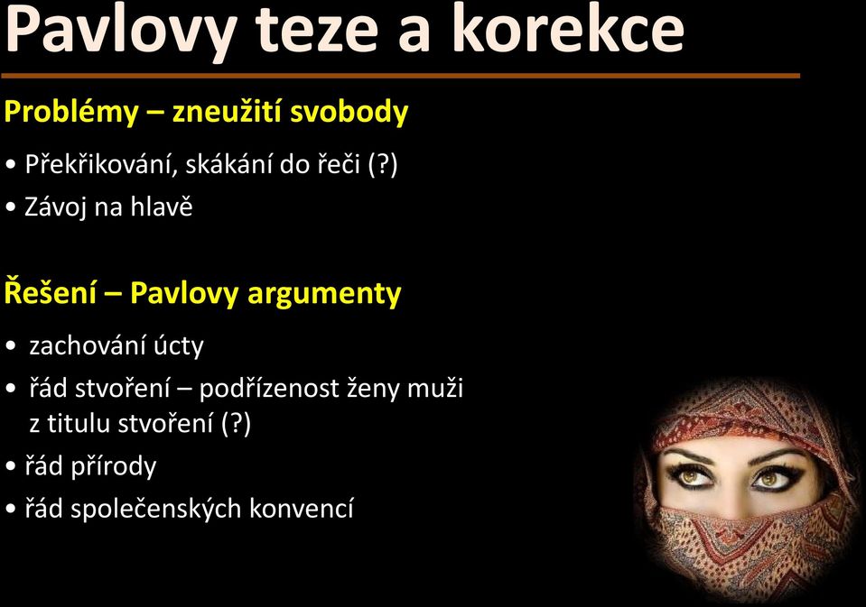 ) Závoj na hlavě Řešení Pavlovy argumenty zachování úcty