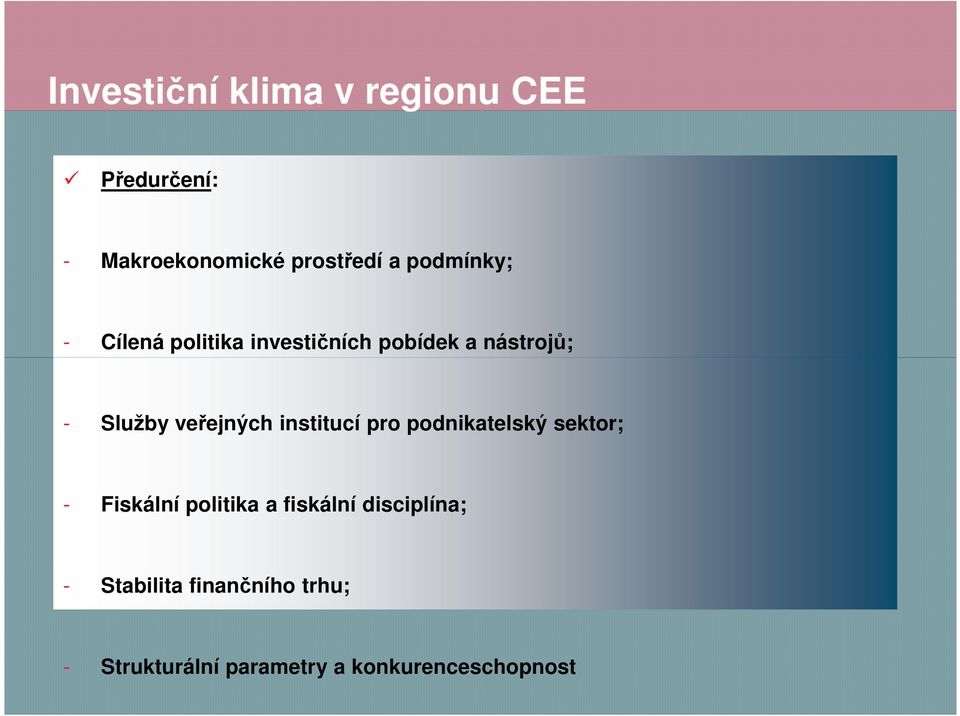 veřejných institucí pro podnikatelský sektor; - Fiskální politika a fiskální