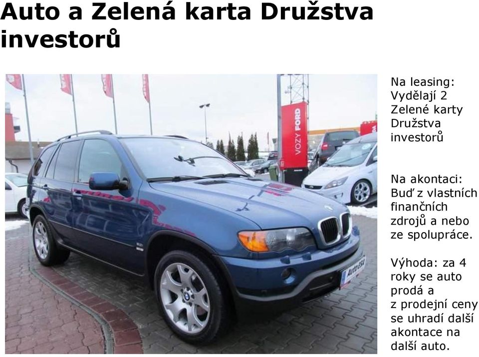 finančních zdrojů a nebo ze spolupráce.