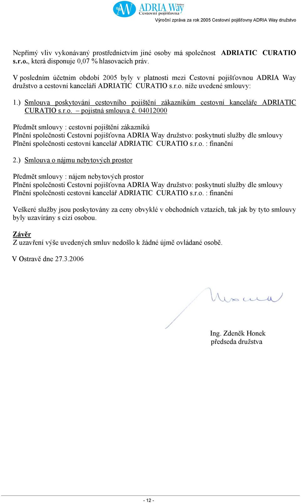 ) Smlouva poskytování cestovního pojištění zákazníkům cestovní kanceláře ADRIATIC CURATIO s.r.o. pojistná smlouva č.