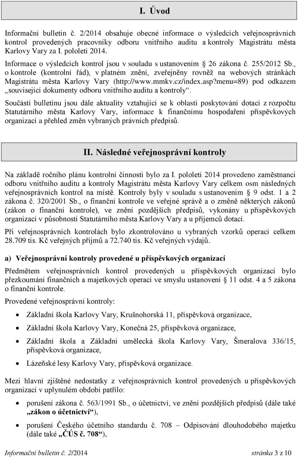 , o kontrole (kontrolní řád), v platném znění, zveřejněny rovněž na webových stránkách Magistrátu města Karlovy Vary (http://www.mmkv.cz/index.asp?