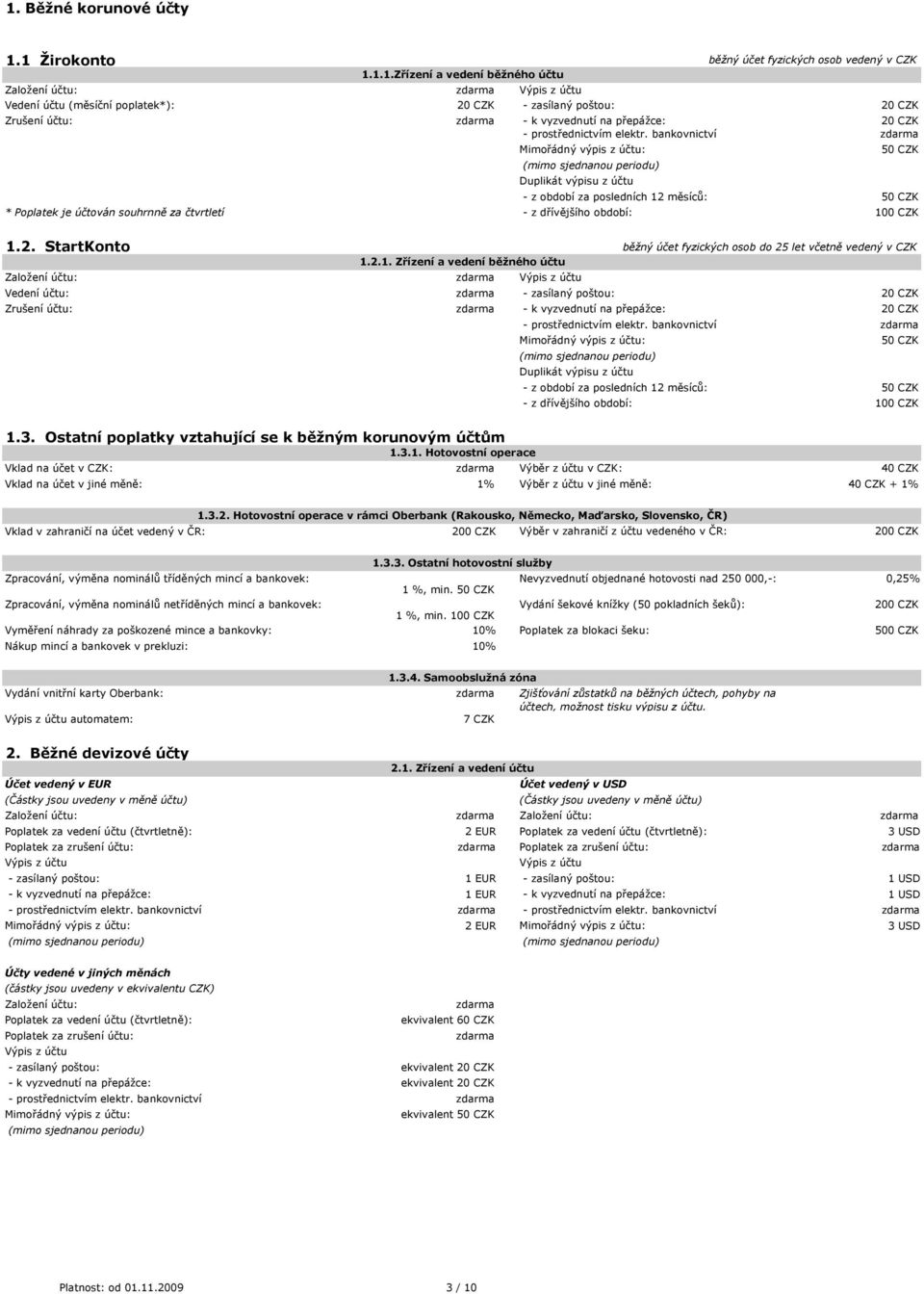 íců 5 * Poplatek je účtován souhrnně za čtvrtletí - ៧匧 ᖗ咧íᆷ吇ᆷ吇ᖗ咧šíh b bí r ៗ呗 Zř ě៧叧 é úč u ៧匧e í úč ៧匧 ៧匧 ៧匧៧匧 ៧匧៧匧៧匧៧匧 ៧匧 úč ៧匧 běžný účet fyzických osob do 25 let včetně vedený v CZK ៧匧e e í úč ៧匧