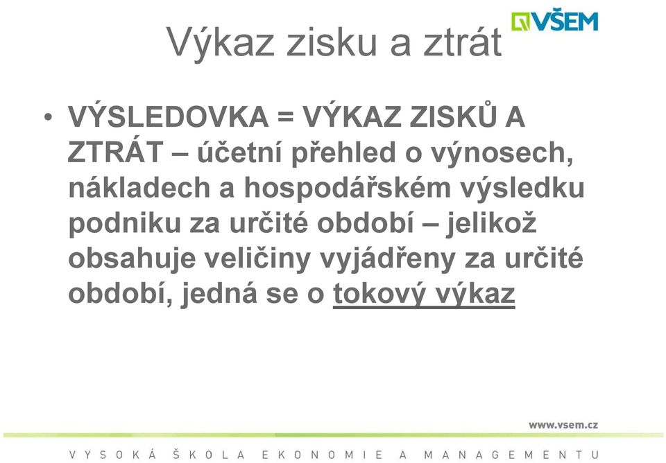 výsledku podniku za určité období jelikož obsahuje