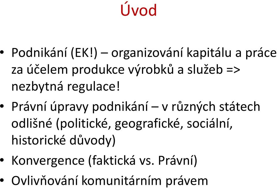 => nezbytná regulace!