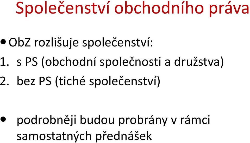 s PS (obchodní společnosti a družstva) 2.