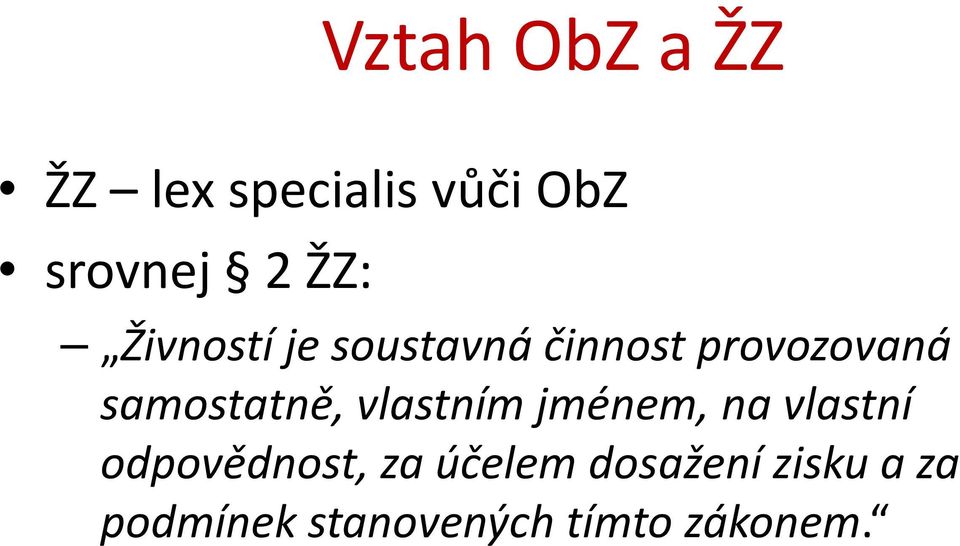 samostatně, vlastním jménem, na vlastní odpovědnost,