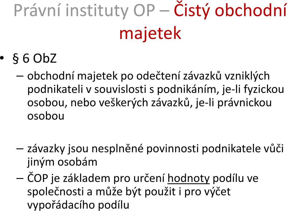závazků, je-li právnickou osobou závazky jsou nesplněné povinnosti podnikatele vůči jiným