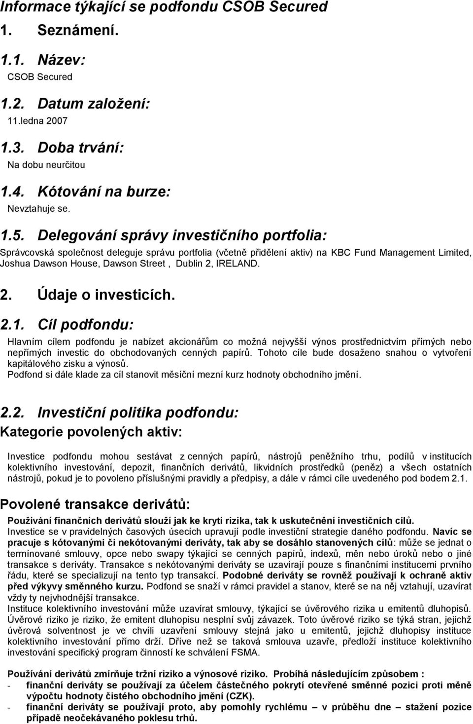 IRELAND. 2. Údaje o investicích. 2.1.