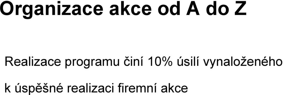 10% úsilí vynaloženého k