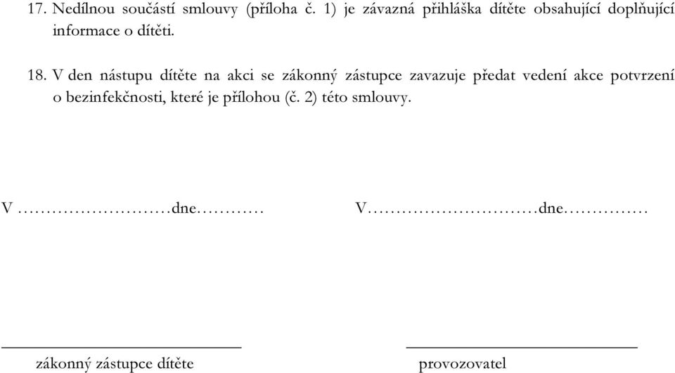 V den nástupu dítěte na akci se zákonný zástupce zavazuje předat vedení akce