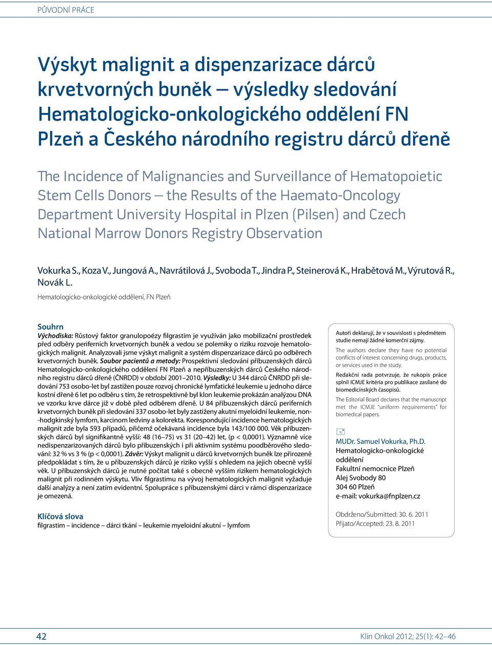 Observation Vokurka S., Koza V., Jungová A., Navrátilová J., Svoboda T., Jindra P., Steinerová K., Hrabětová M., Výrutová R., Novák L.