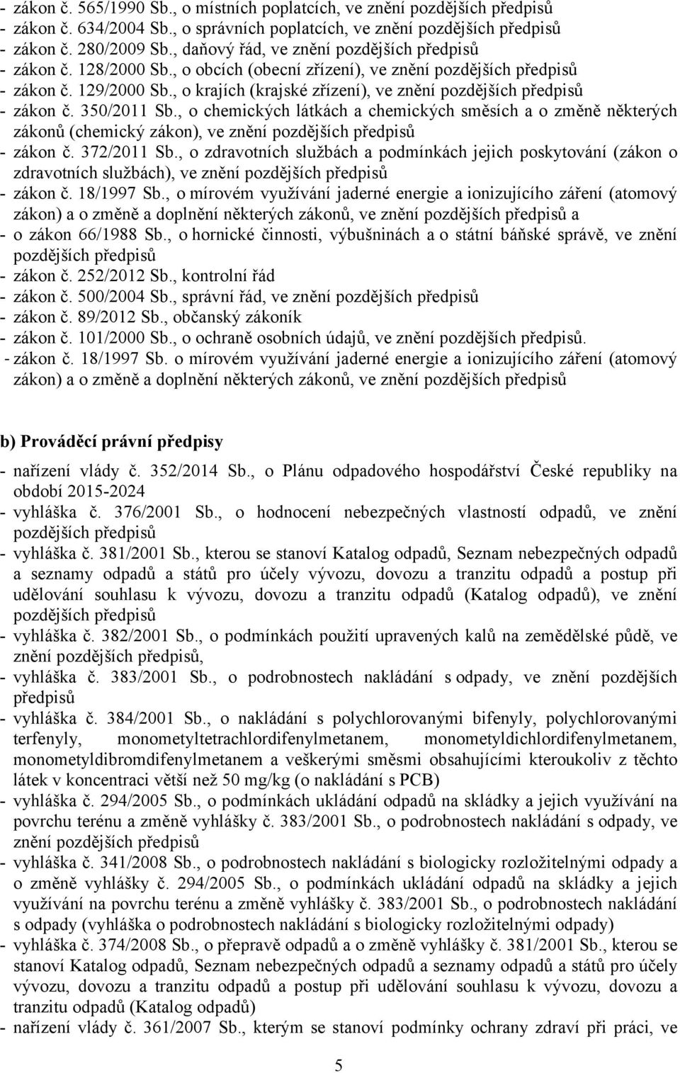 , o krajích (krajské zřízení), ve znění pozdějších předpisů - zákon č. 350/2011 Sb.