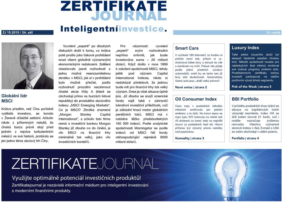Vyvoení experti po douhých diskuzích doši k tomu, co krátce poté prošo jako tiskové prohášení snad všemi gobáně významnými ekonomickými redakcemi.