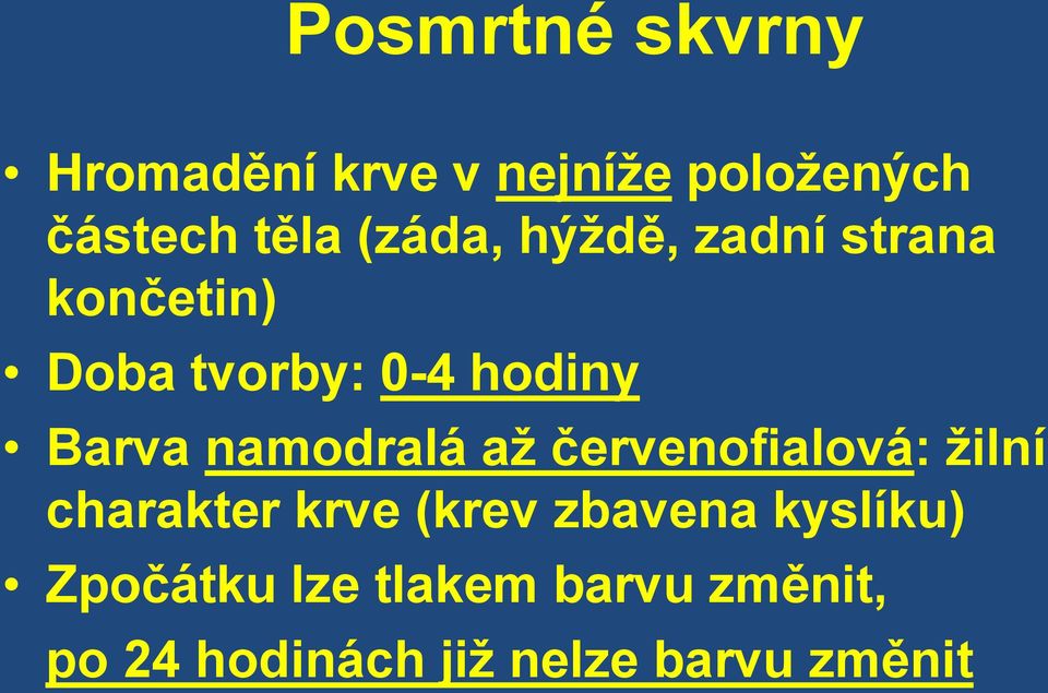 namodralá až červenofialová: žilní charakter krve (krev zbavena