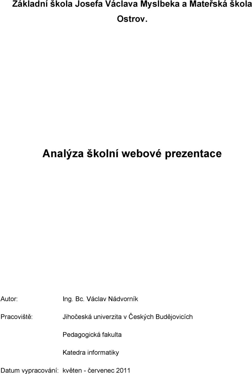 Václav Nádvorník Jiho#eská univerzita v $esk%ch Bud"jovicích