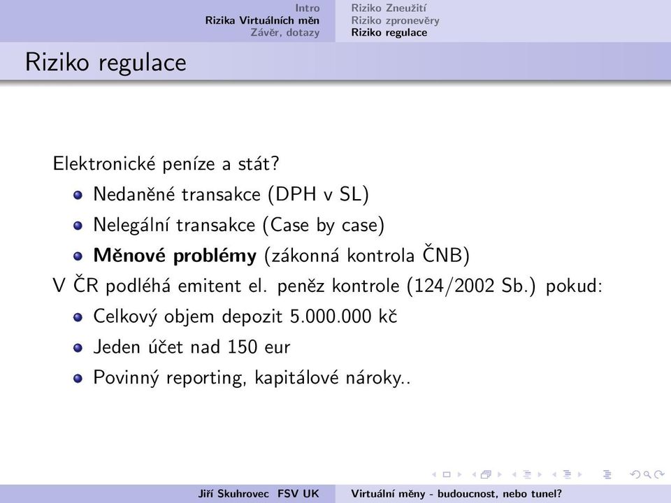 problémy (zákonná kontrola ČNB) V ČR podléhá emitent el.