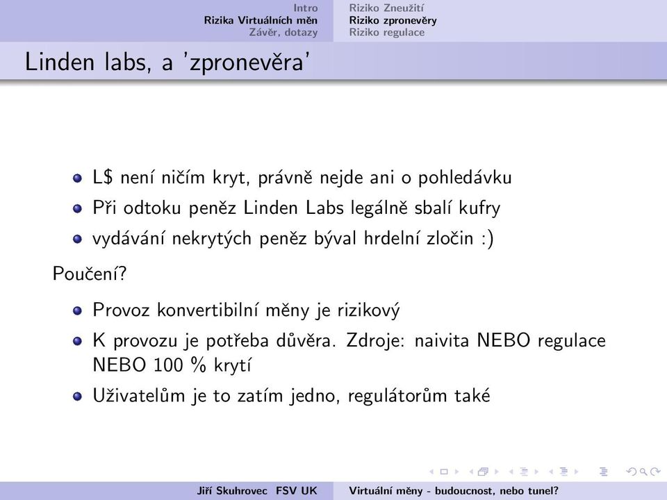 legálně sbaĺı kufry vydávání nekrytých peněz býval hrdelní zločin :) Provoz