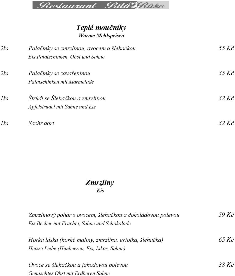 Eis Zmrzlinový pohár s ovocem, šlehačkou a čokoládovou polevou Eis Becher mit Früchte, Sahne und Schokolade Horká láska (horké maliny, zmrzlina,