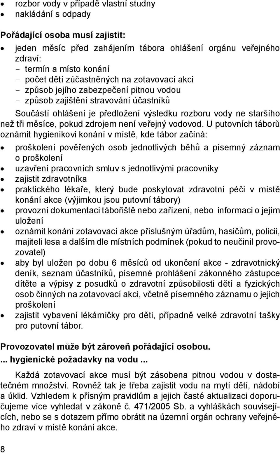 pokud zdrojem není veřejný vodovod.