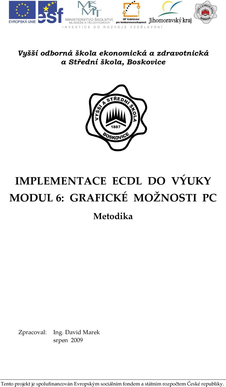 IMPLEMENTACE ECDL DO VÝUKY MODUL 6: GRAFICKÉ