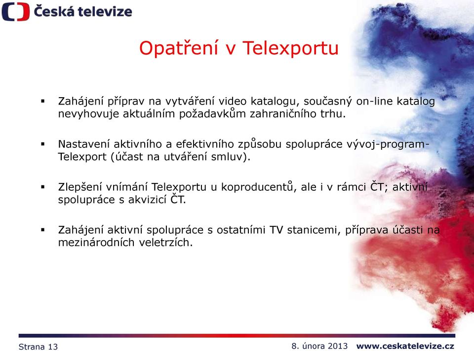 Nastavení aktivního a efektivního způsobu spolupráce vývoj-program- Telexport (účast na utváření smluv).