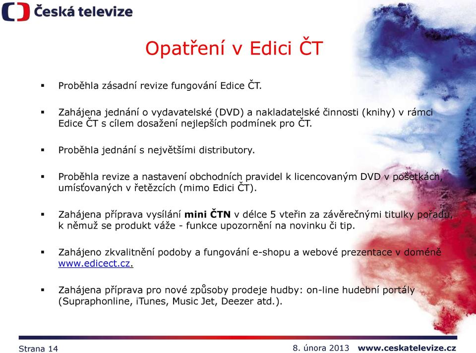 Proběhla revize a nastavení obchodních pravidel k licencovaným DVD v pošetkách, umísťovaných v řetězcích (mimo Edici ČT).