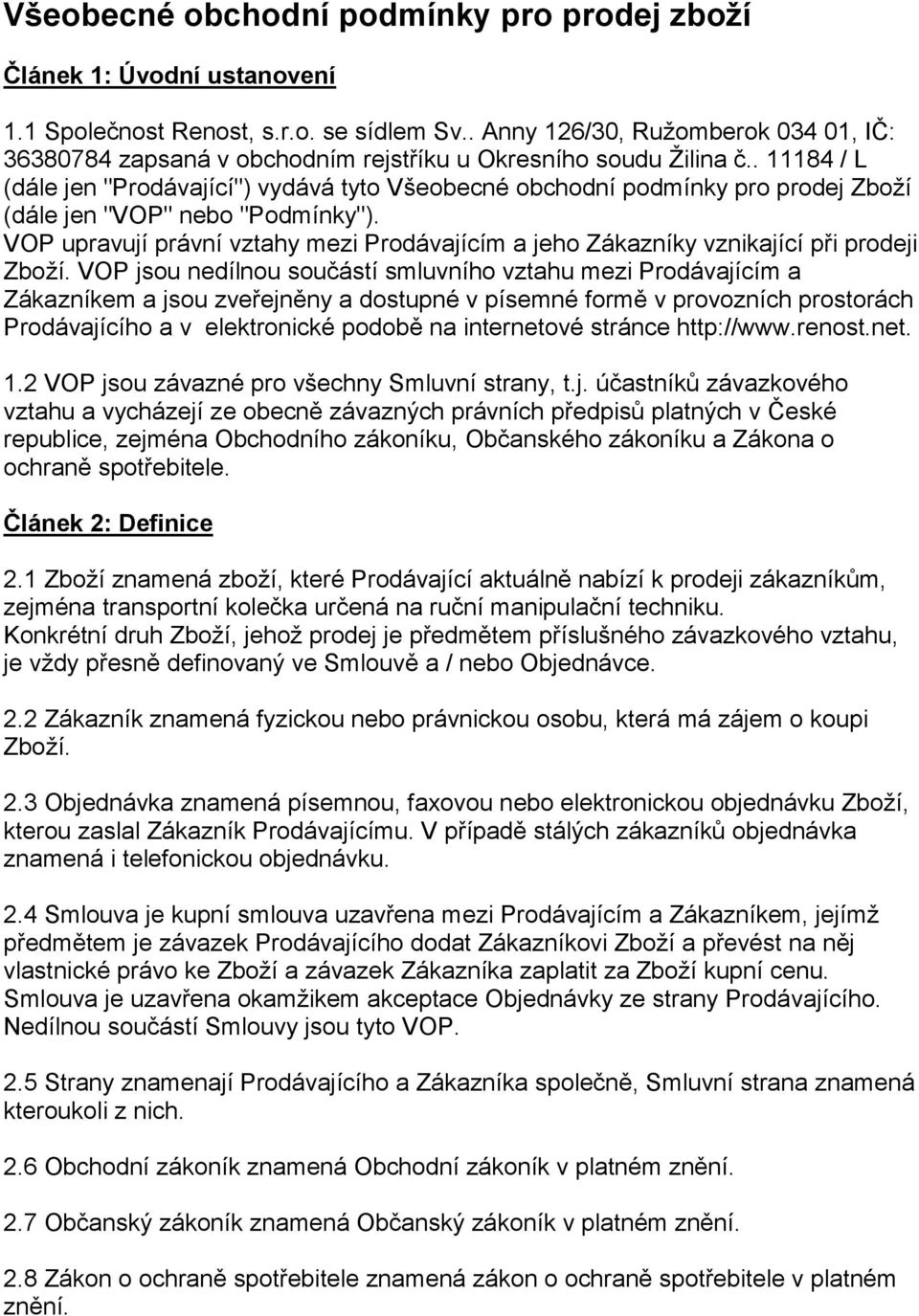 . 11184 / L (dále jen "Prodávající") vydává tyto Všeobecné obchodní podmínky pro prodej Zboží (dále jen "VOP" nebo "Podmínky").