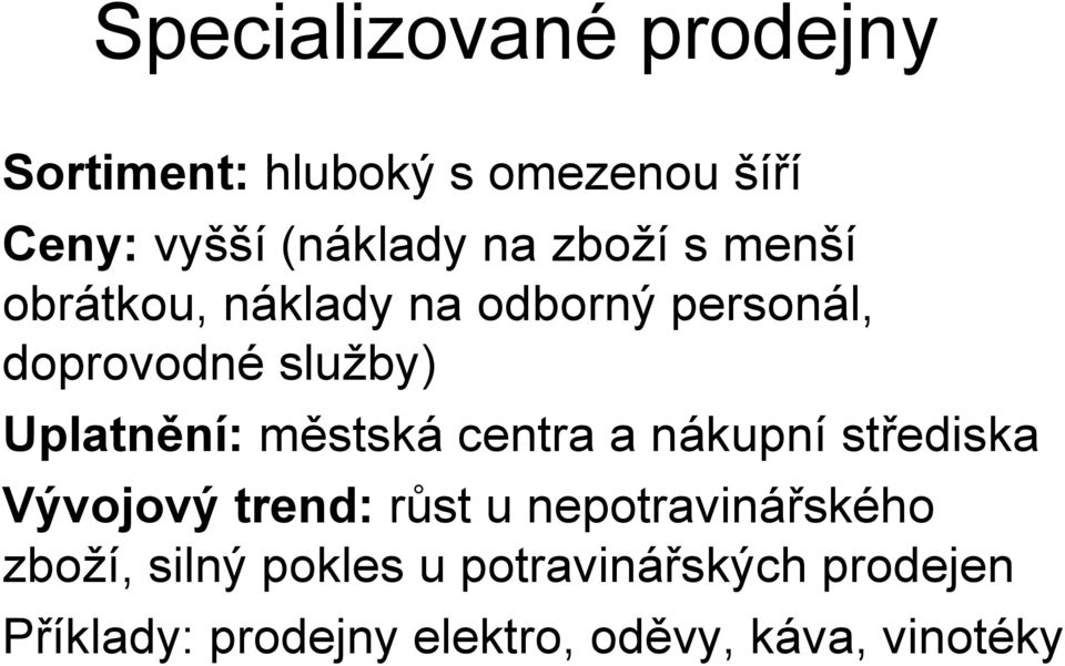 městská centra a nákupní střediska Vývojový trend: růst u nepotravinářského zboží,