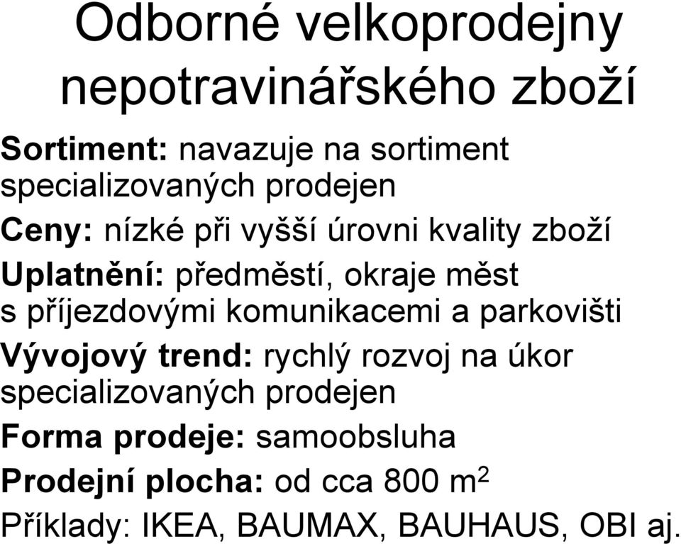 příjezdovými komunikacemi a parkovišti Vývojový trend: rychlý rozvoj na úkor specializovaných