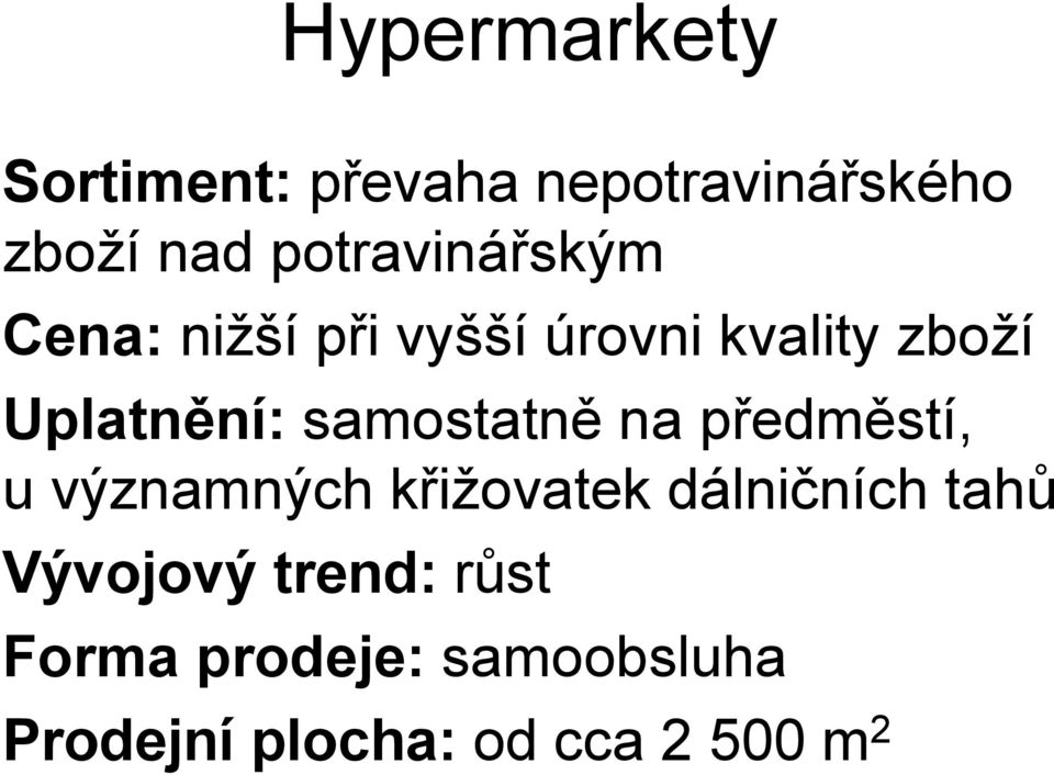 samostatně na předměstí, u významných křižovatek dálničních tahů