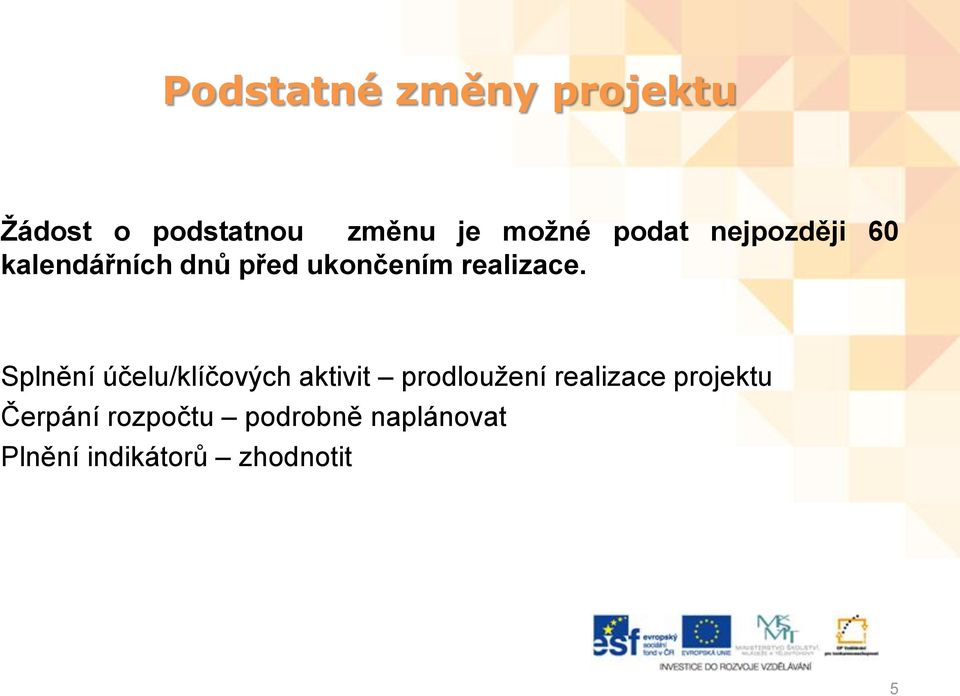 Splnění účelu/klíčových aktivit prodloužení realizace projektu