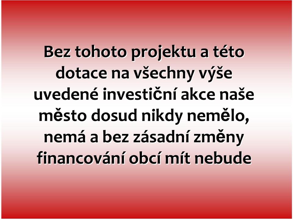 naše město dosud nikdy nemělo, nemá a bez