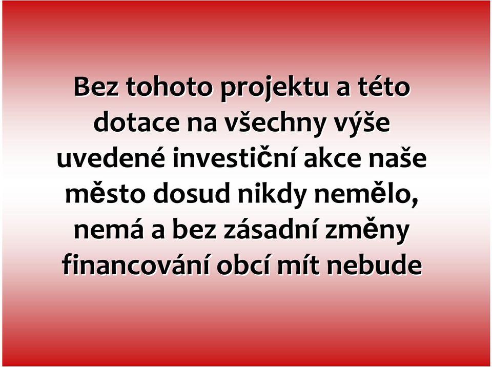 naše město dosud nikdy nemělo, nemá a bez