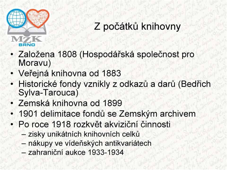 1899 1901 delimitace fondů se Zemským archivem Po roce 1918 rozkvět akviziční činnosti
