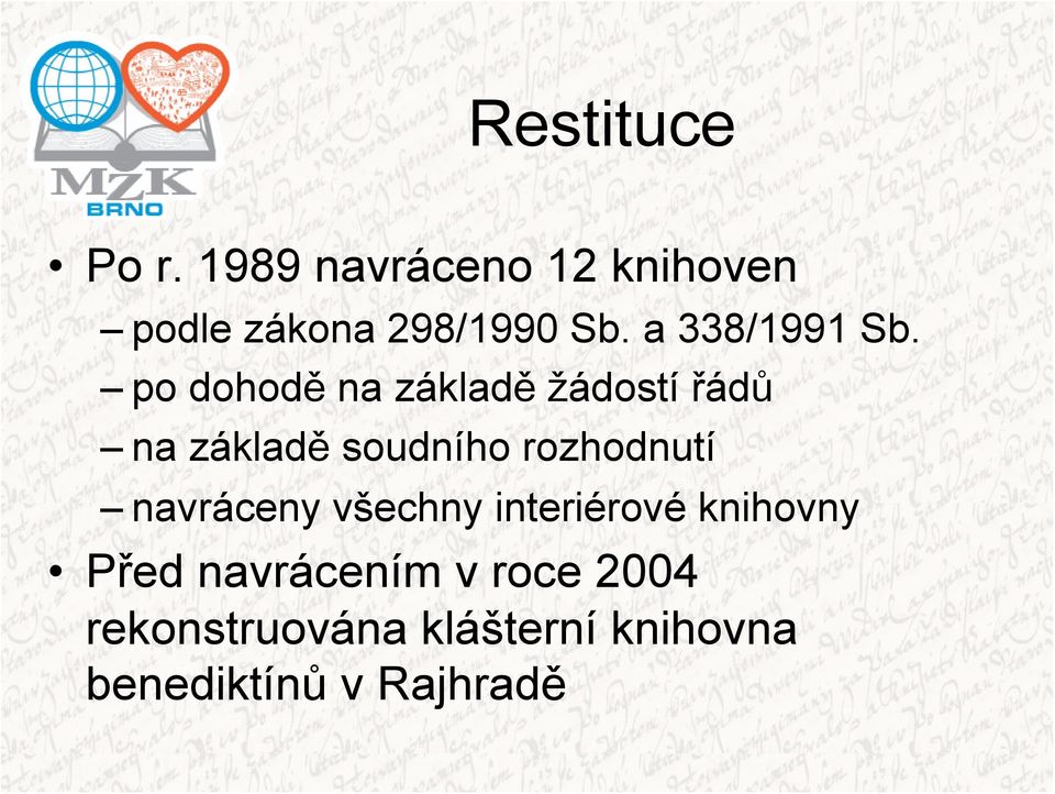 po dohodě na základě žádostí řádů na základě soudního rozhodnutí