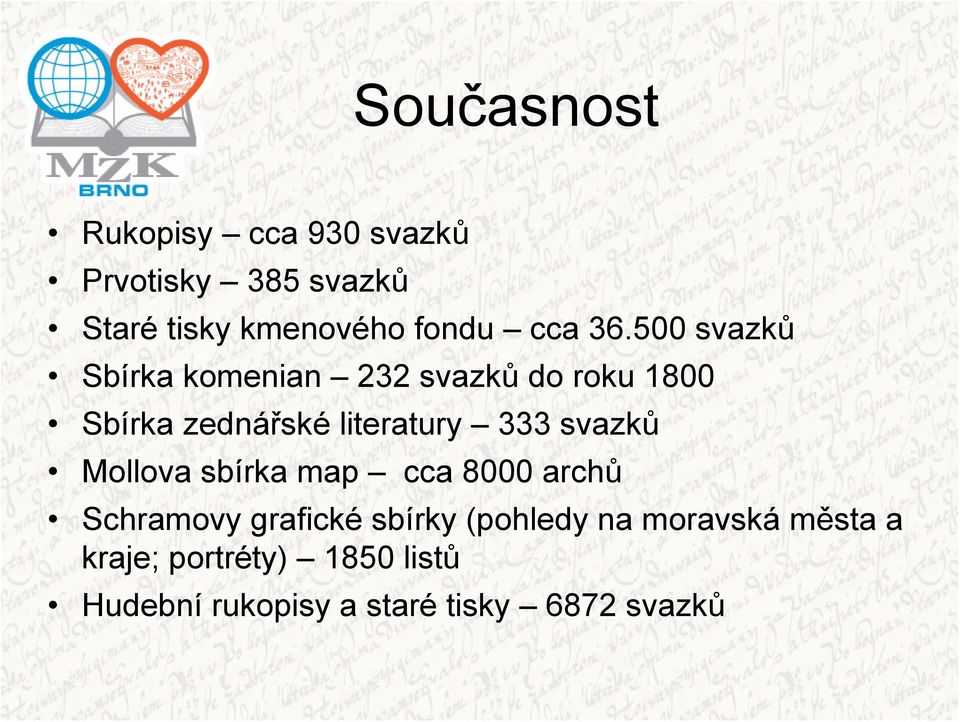 500 svazků Sbírka komenian 232 svazků do roku 1800 Sbírka zednářské literatury 333