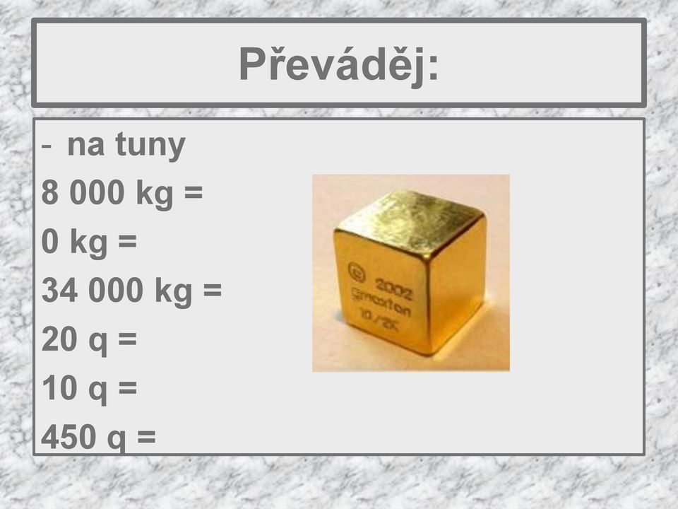 kg = 34 000 kg =