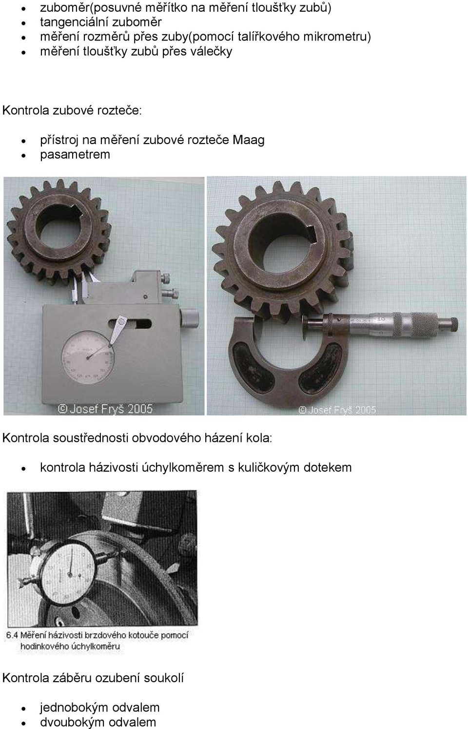 přístroj na měření zubové rozteče Maag pasametrem Kontrola soustřednosti obvodového házení kola: