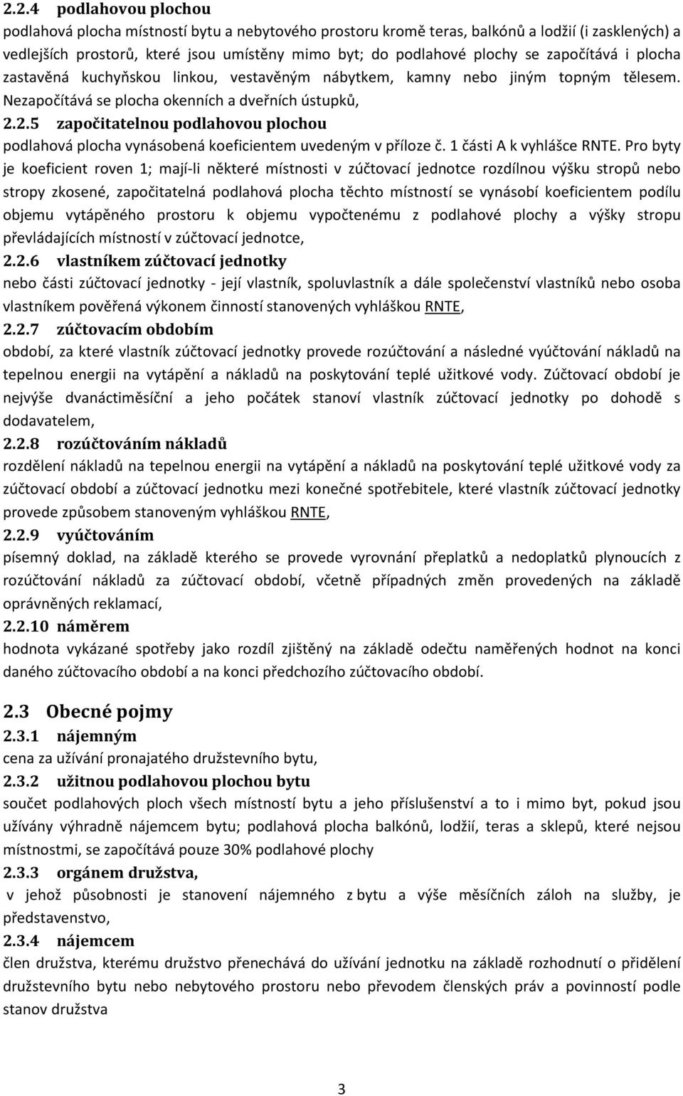 2.5 započitatelnou podlahovou plochou podlahová plocha vynásobená koeficientem uvedeným v příloze č. 1 části A k vyhlášce RNTE.