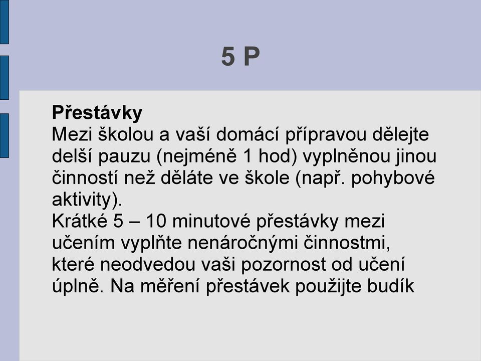 Krátké 5 10 minutové přestávky mezi učením vyplňte nenáročnými činnostmi,